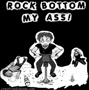 rock bottom my ass!