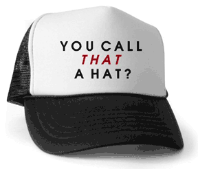 you call that a hat?